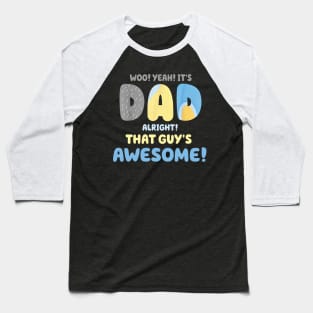 It's Dad Alright That Guy's Awesome Funny Quote Father Day Baseball T-Shirt
